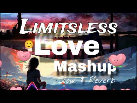LIMITLESS LOVE MASHUP SONG | ( slow+ reverb ) | No copyright ©️ | Love story song lyrics 💕
