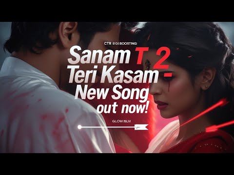 Sanam Teri Kasam 2: A New Chapter of Love and Heartbreak