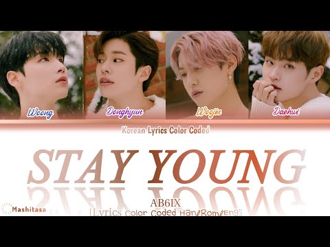 AB6IX 'Stay Young' [Lyrics color coded Han/Rom/Eng] Korean Lyrics Color Coded