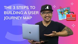 3 steps to creating a user journey map