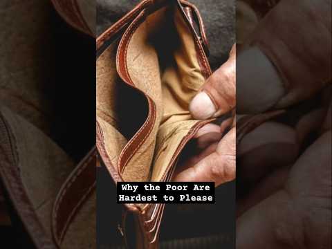 The Surprising Truth: Why the Poorest Are Hardest to Please