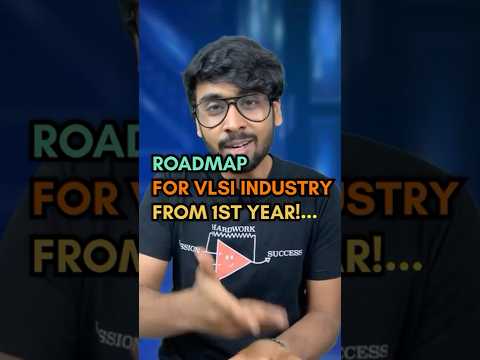 Roadmap from 1st year college to VLSI industry.
