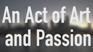 Culmination | An Act of Art and Passion