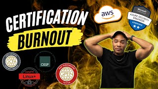 Certification Burnout!!!
