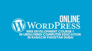 WordPress Web Development Course 1 in Urdu and Hindi Computer Education in Karachi LHR -PAK - Dubai
