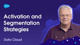 Activation and Segmentation Strategies | Unlock Your Data with Data Cloud