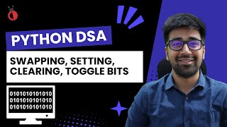 DSA Python - Bit Manipulation Basics | Swapping, Setting, Clearing, Toggling Bits - Part 65 [Hindi]