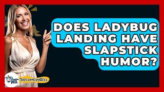 Does Ladybug Landing Have Slapstick Humor? - The Comedy Reel