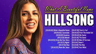 What A Beautiful Name Of Hillsong Worship 2021 🙏 Compilation Praise And Worship Songs By Hillsong
