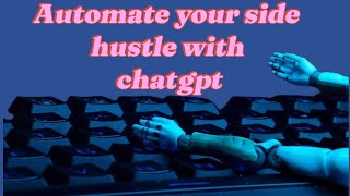 Automate your side hustle with chatgpt || step by step guide ||Tips & Tricks.