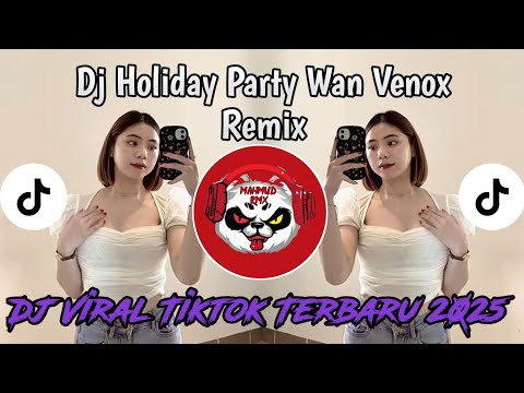 DJ HOLIDAY PARTY WAN VENOX REMIX | DJ SLOW AND REVERB BY WAN VENOX VIRAL TIKTOK TERBARU 2025
