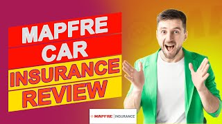 Mapfre Car Insurance Review - Are Their Insurance Rates Competitive? (Detailed Review)