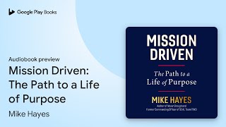 Mission Driven: The Path to a Life of Purpose by Mike Hayes · Audiobook preview