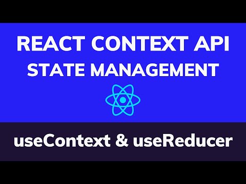Using React Context API with React Hooks for State Management (useContext & useReducer)