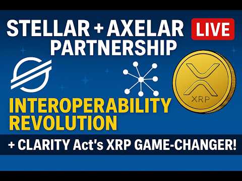 Stellar + Axelar Partnership LIVE: Interoperable Revolution + CLARITY Act's XRP Game-Changer! ep.38