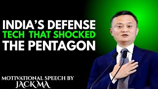 India’s Defense Tech That SHOCKED The Pentagon – Jack Ma MOTIVATIONAL SPEECH