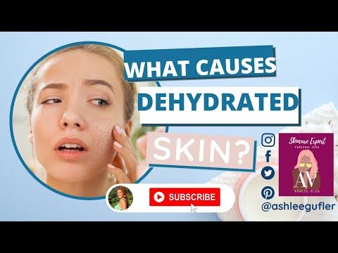 WHAT CAUSES DEHYDRATED SKIN? | Ashlee Gufler