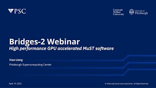 Bridges-2 Webinar Series: High performance GPU accelerated MuST software