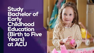 Bachelor of Early Childhood Education (Birth to Five years) at ACU (Simple Chinese subtitles)