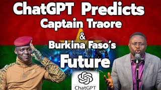 Shocking Revelations from ChatGPT about Captain Traore & Burkina Faso