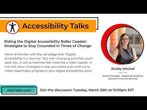 Riding the Digital Accessibility Roller Coaster - Shelby Mitchell (A11yTalks - Mar 2025)