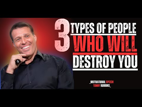 3 Types of People Who Will Destroy You" – Tony Robbins Motivational Speech