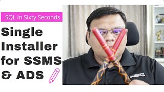 Single Installer for SSMS & ADS - SQL in Sixty Seconds 138