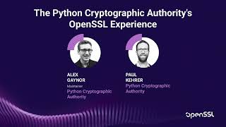 OpenSSL Conference 2025 - A.Gaynor & P.Kehrer - Python Cryptographic Authority's OpenSSL Experience