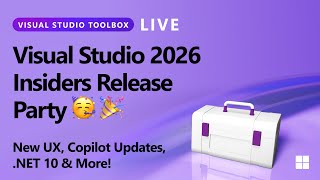 Visual Studio Toolbox Live - Visual Studio 2026 Insiders Release Party 🎉