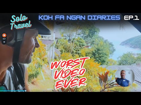 Koh Fa Ngan Diaries - Episode 1 - Worst YouTube Video Ever - Part 1