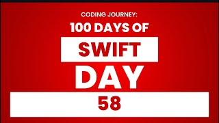100 Days of Swift: Day 58