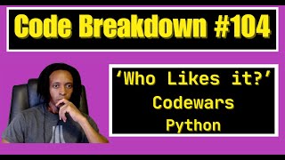 Code Breakdown #104 - Who likes it? - Codewars - Python