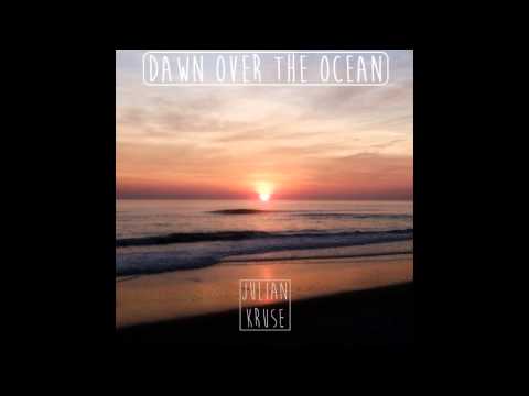Julian Kruse - Dawn Over The Ocean (Original Mix)