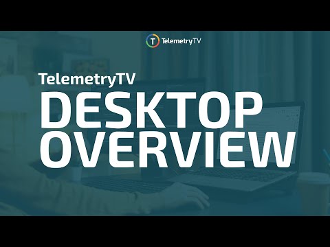 TelemetryTV Desktop Overview