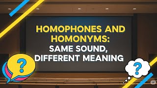 HOMOPHONES AND HOMONYMS
