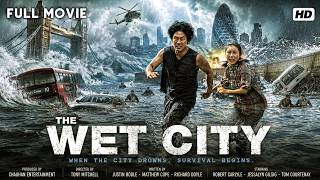 The Wet City (2025) Full Movie HD | Epic Disaster Action Thriller | Hollywood English Survival Film