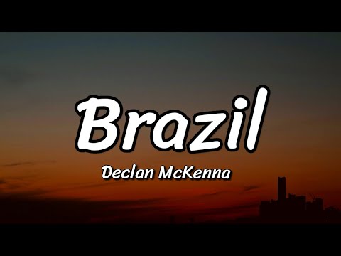 Declan McKenna - Brazil (Lyrics)