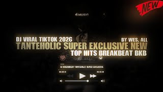 DJ BREAKBEAT TANTEHOLIC SUPER EXCLUSIVE 2026 BY WES ALL