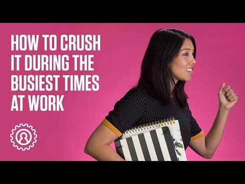 How to crush it during the busiest times at work
