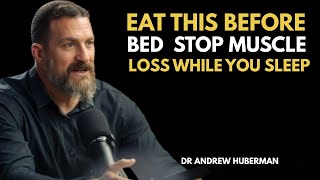 Eat This Before Bed ...STOP Muscle Loss While You Sleep |Backed by Neuroscience| Andrew Huberman
