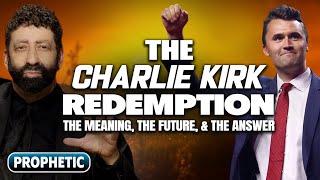 The Charlie Kirk Redemption: The Meaning, The Future, & The Answer | Jonathan Cahn Prophetic