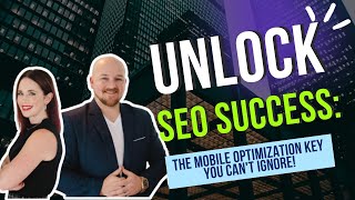 Unlock SEO Success: The Mobile Optimization Key You Can't Ignore!