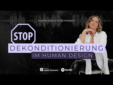 Dekonditionierung im Human Design und warum dieser Begriff keinen weiteren Bestand haben sollte!