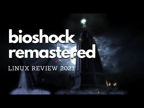Bioshock Remastered in 2021 - Linux Review