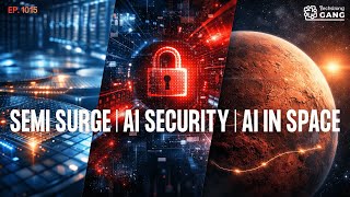 Semi Surge, AI Security Questions, and How AI Is Rewriting Space Exploration | TSG Ep. 1015