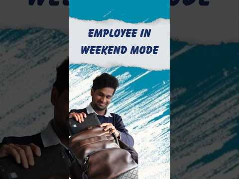 Employee In Weekend Mode