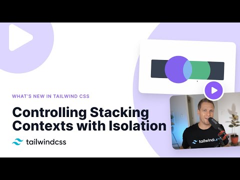 Controlling Stacking Contexts with Isolation Utilities – What's new in Tailwind CSS