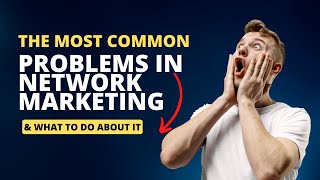 Common MLM Problems & How to Manage Them