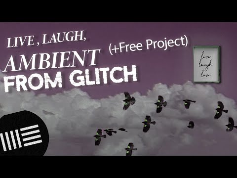 Live, Laugh, AMBIENT FROM GLITCHES  (+ Free Presets) Ableton 12 Tutorial -Eptiar
