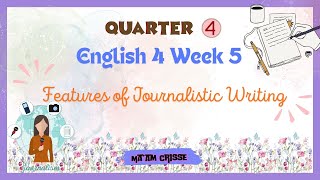English 4 - Q4 Week 5 Features of Journalistic Writing